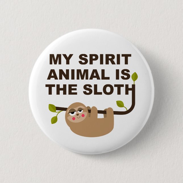 My Spirit Animal is the Sloth 6 Cm Round Badge (Front)