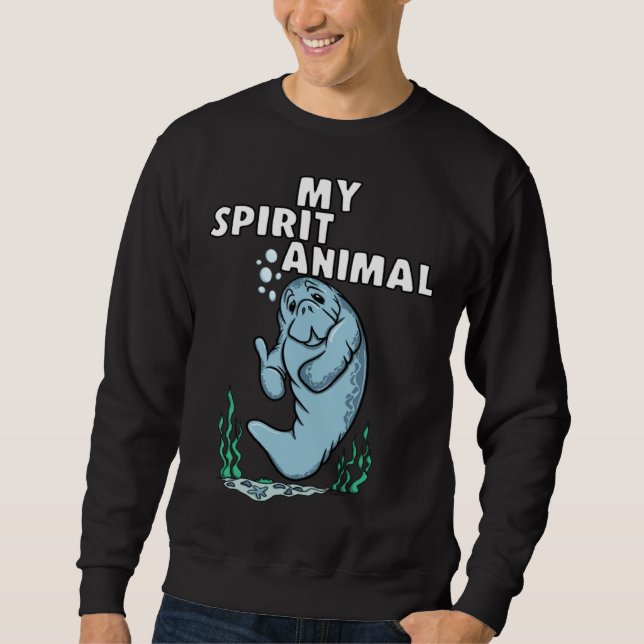 MY SPIRIT ANIMAL Manatee Sweatshirt (Front)