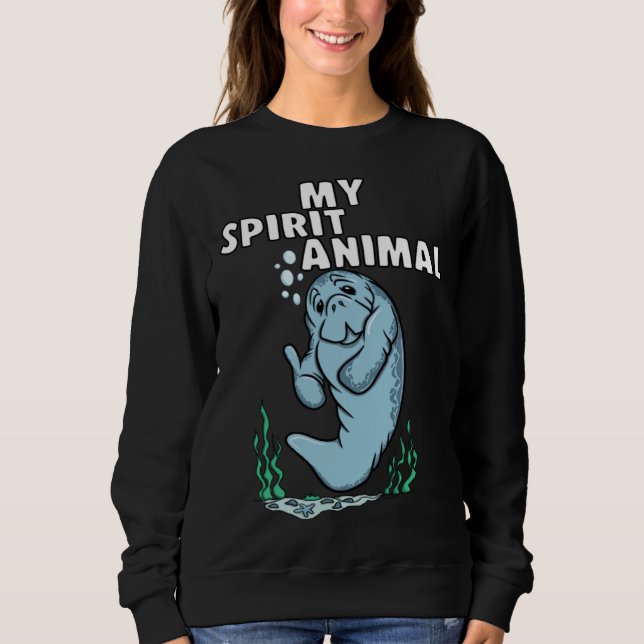 MY SPIRIT ANIMAL Manatee Sweatshirt (Front)