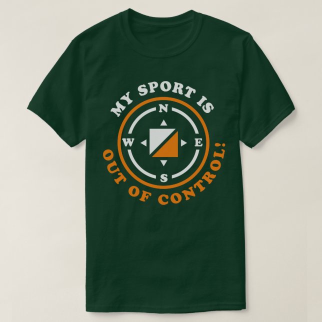 My Sport is Out of Control Orienteering Hiking  T-Shirt (Design Front)
