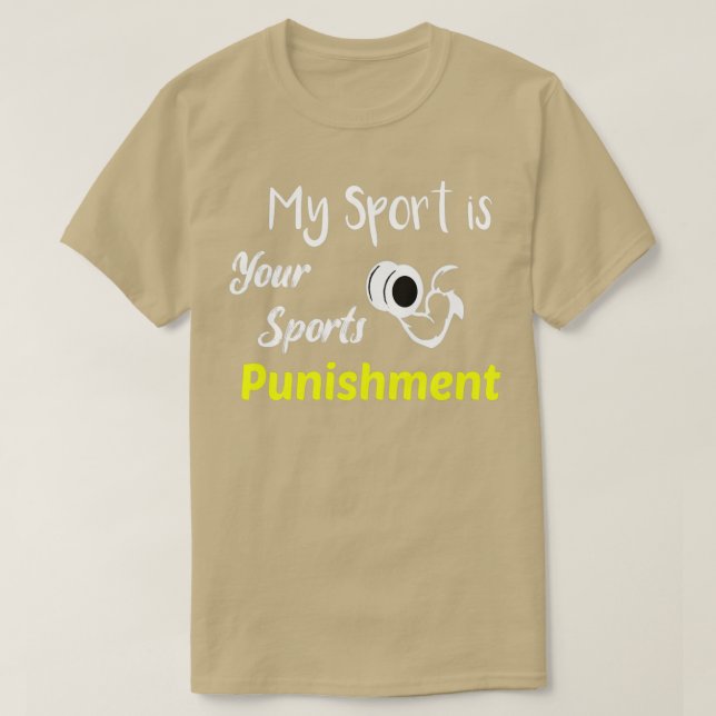 My Sport is Punishment 4 T-Shirt (Design Front)