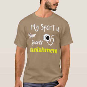 My Sport is Punishment 4 T-Shirt