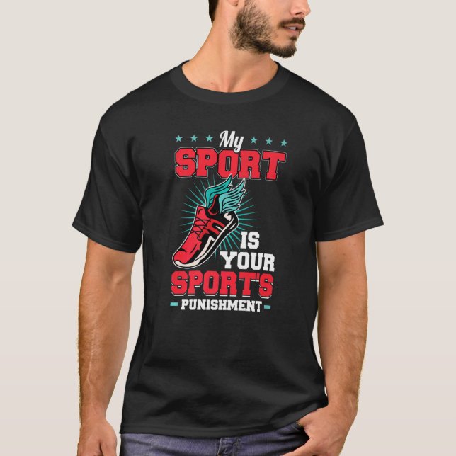 My Sport Is Your Sport's Punishment   T-Shirt (Front)