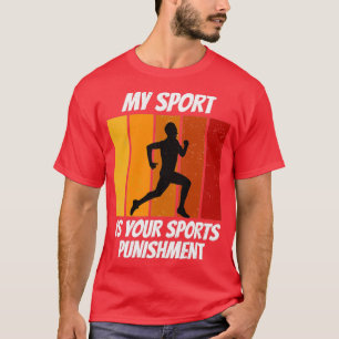 My Sport Is Your Sports Punishment Vintage Running T-Shirt