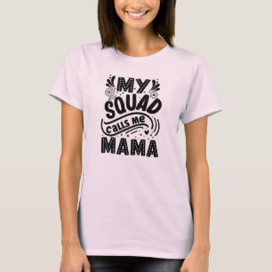 My Squad Call Me Mama T-Shirt