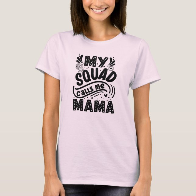 My Squad Call Me Mama  T-Shirt (Front)