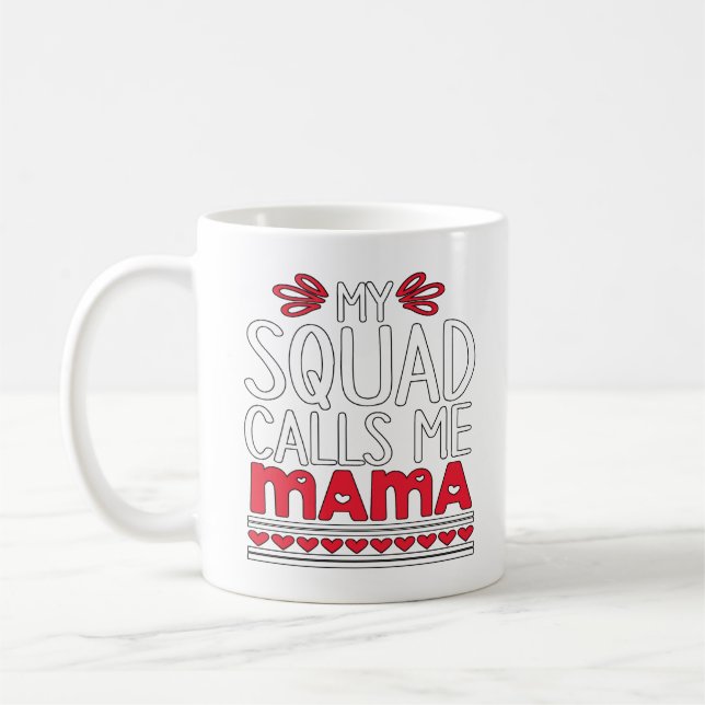 My Squad Calls Me Mama Coffee Mug (Left)