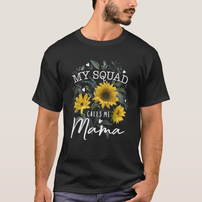 My Squad Calls Me Mama Funny Mother s Day Gifts Su T-Shirt (Front)