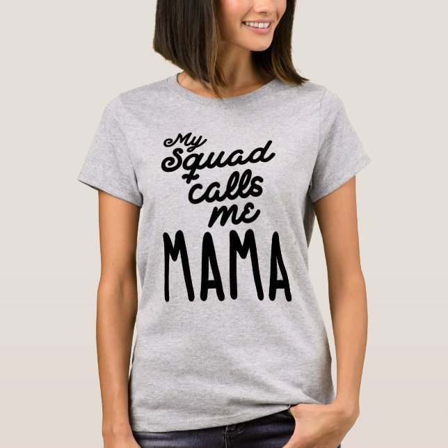 My Squad Calls Me Mama Mother's Day Gift T-Shirt (Front)