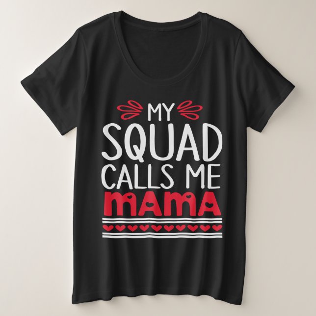 My SQUAD calls me Mama Plus Size T-Shirt (Design Front)