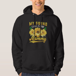 My Squad Calls Me Mommy Sunflower Mothers Day Hoodie