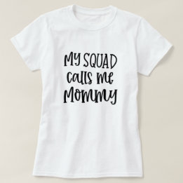 My squad calls me Mummy funny Mum t-shirt