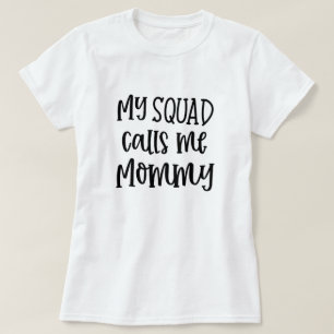 My squad calls me Mummy funny Mum t-shirt