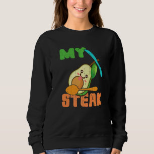 My Steak Avocado Vegan Animal Vegetarian Sweatshirt