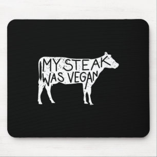 My Steak Was Vegan - Funny Anti-vegan Steak Lover Mouse Pad