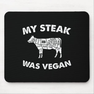 My Steak Was Vegan - Funny Meat Eater Steak Lover Mouse Pad