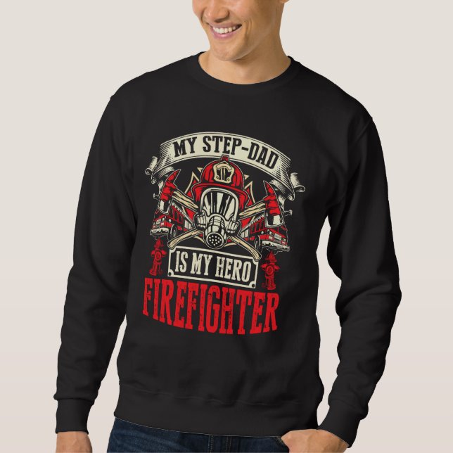 My Step Dad Is My Hero Firefighter Stepdad Thin Re Sweatshirt (Front)