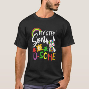 My Step Son Is U Some Autism T-Shirt
