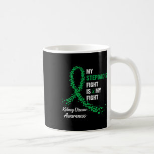 My Stepdad's Fight My Fight Kidney Disease Awarene Coffee Mug