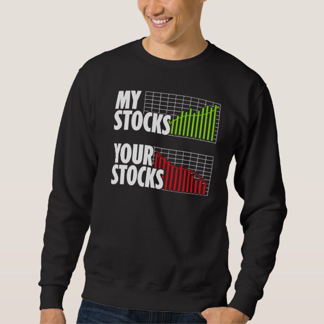 My Stocks Your Stocks Shareholder Bear Bull Invest Sweatshirt (Front)