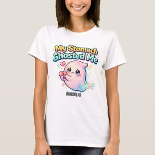 My Stomach Ghosted Me T-Shirt
