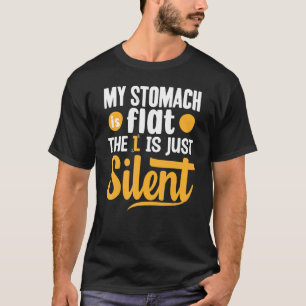 My Stomach Is Flat The L Is Just Silent Fitness Gy T-Shirt