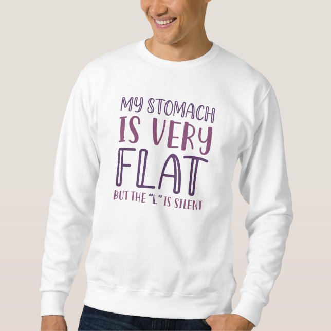 My Stomach Is Very Flat Sweatshirt (Front)
