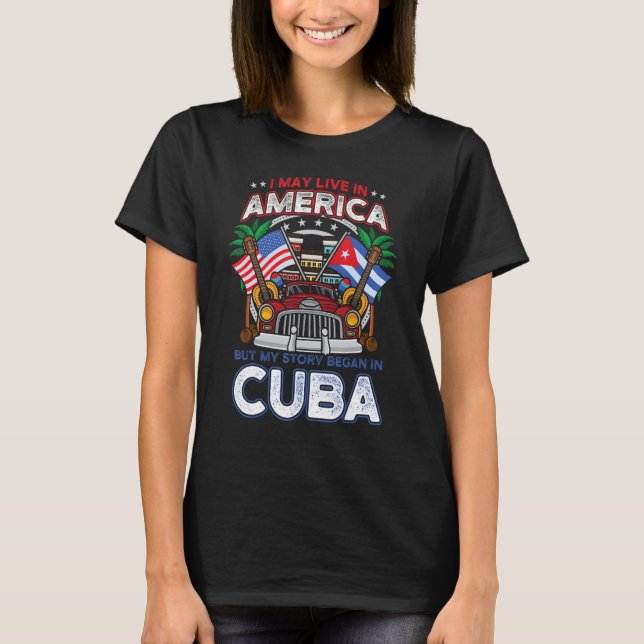 My Story Began In Cuba American Cuban Flag Roots C T-Shirt (Front)