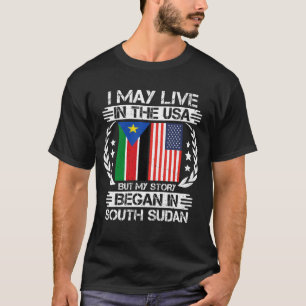 My Story Began In South Sudan T-Shirt