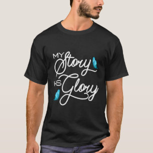 My Story His Glory Christian Inspirational T-Shirt
