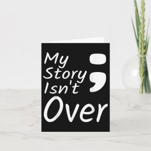 My Story Isnt Over Semicolon Suicide Prevention Aw Card