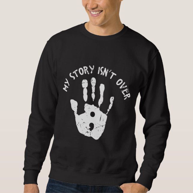 My story isn't over yet Mental Health Awareness Sweatshirt (Front)