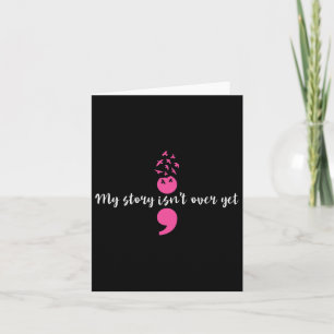 My Story Isn't Over Yet Semicolon Strength Mental  Card