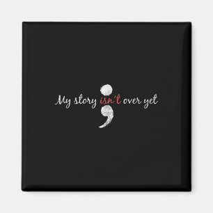 My Story Isnt Over Yet Shirt Semicolon Suicide Awa Magnet