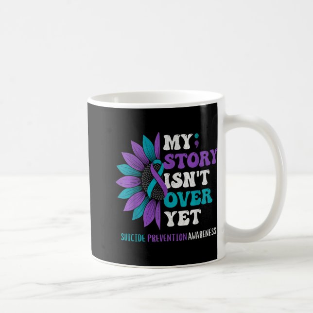 My Story Isnt Over Yet Suicide Prevention Awarene  Coffee Mug (Right)