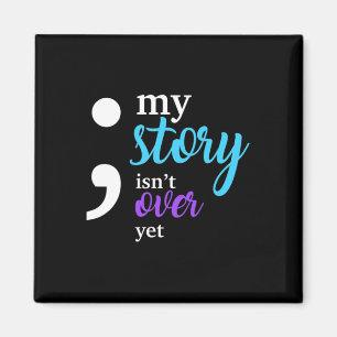 My Story Isn't Over Yet Suicide Prevention Awarene Magnet