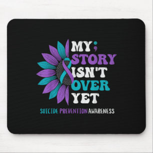 My Story Isn't Over Yet Suicide Prevention Awarene Mouse Pad