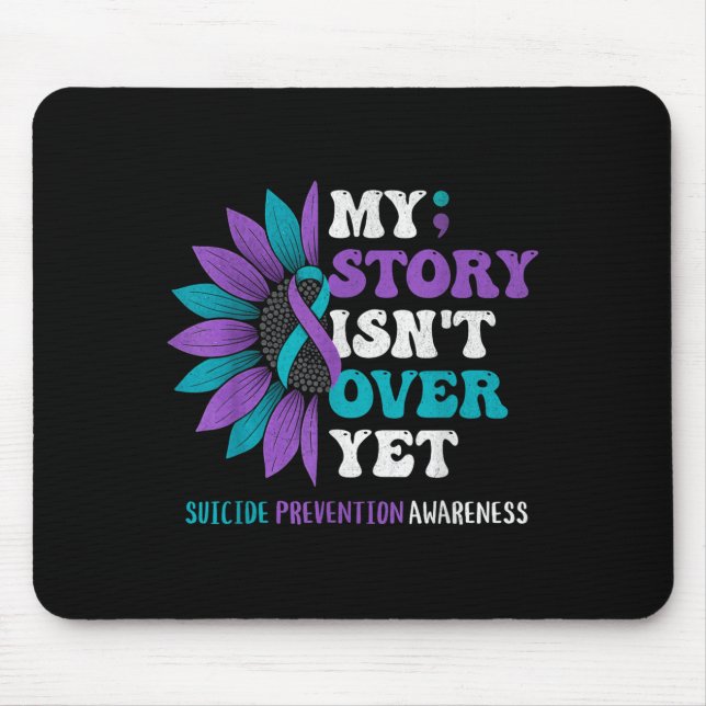 My Story Isn't Over Yet Suicide Prevention Awarene Mouse Pad (Front)