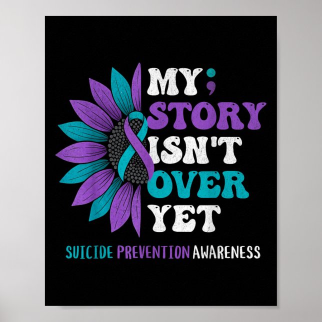 My Story Isn't Over Yet Suicide Prevention Awarene Poster (Front)