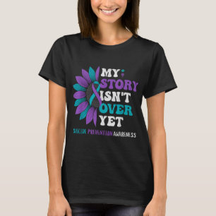 My Story Isnt Over Yet Suicide Prevention Awarene  T-Shirt