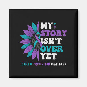My Story Isnt Over Yet Suicide Prevention Awarenes Magnet