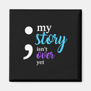 My Story Isnt Over Yet Suicide Prevention Awarenes Magnet