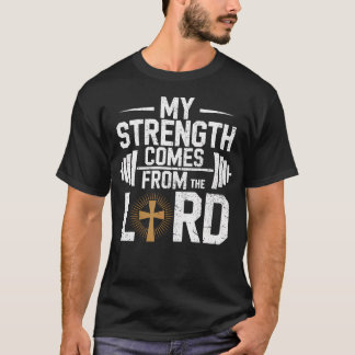 My Strength Come From The Lord Christian Bible Gym T-Shirt