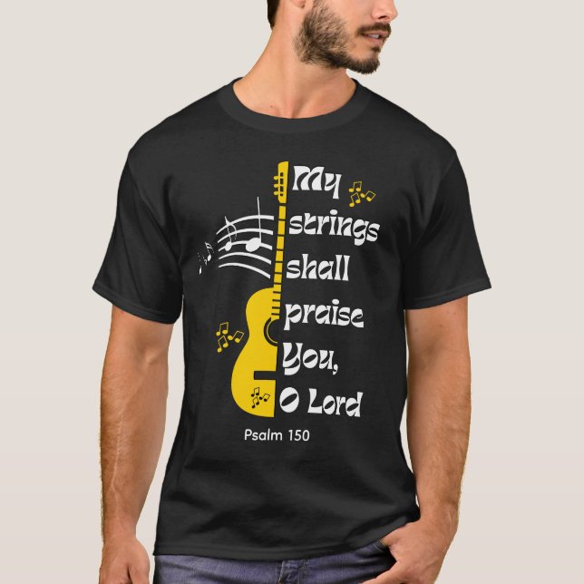 MY STRINGS SHALL PRAISE YOU Christian T-Shirt (Front)