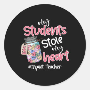 My Student Stole My Heart Infant Teacher Valentine Classic Round Sticker