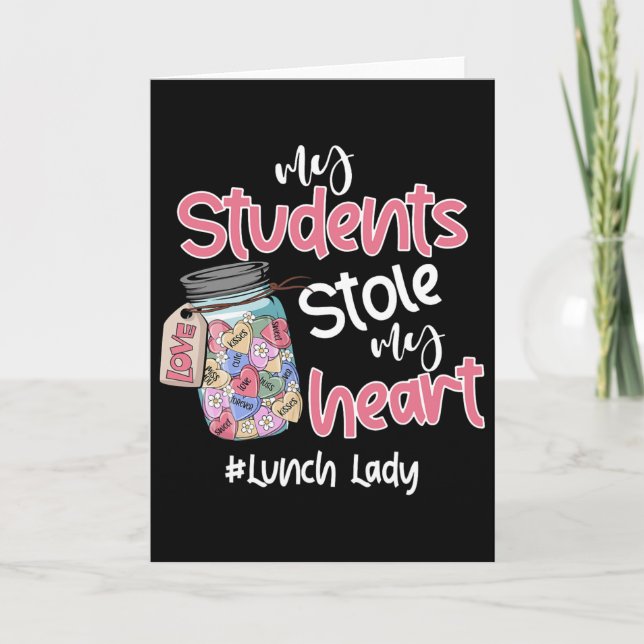 My Student Stole My Heart Lunch Lady Valentine Day Card (Front)