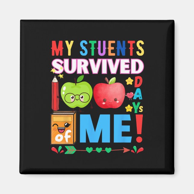 My Student Survived 100 Days Of Me For 100th Day O Magnet (Front)