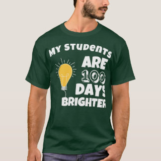 My Students Are 100 Days Brighter Funny 100th Day T-Shirt