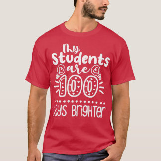 My students are 100 days brighter funny classic t T-Shirt