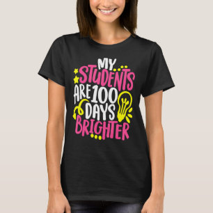 My Students Are 100 Days Brighter Teacher Happy 10 T-Shirt